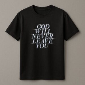 God Will Never Leave You | Unisex Faith Tee – Faith Store India
