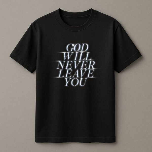 God Will Never Leave You | Unisex Faith Tee – Faith Store India