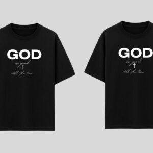 GOD is good all the time | Christian Couple T-Shirts | Oversized Unisex | Premium Cotton | Matching His & Her Tees